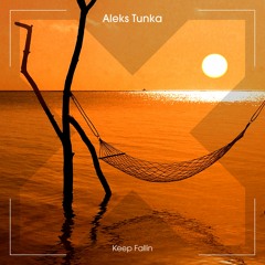 Aleks Tunka - Keep Fallin