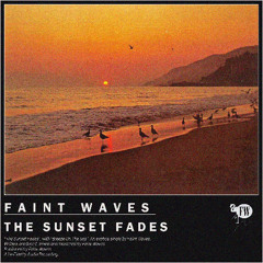 Faint Waves - The Sunset Fades