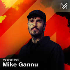 Mike Gannu || Podcast Series 050