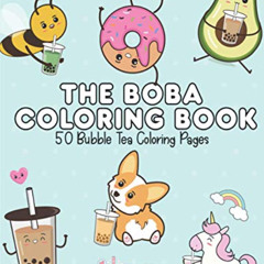 [View] KINDLE 📌 The Boba Coloring Book: 50 Bubble Tea Coloring Pages by  Bitsy Boba