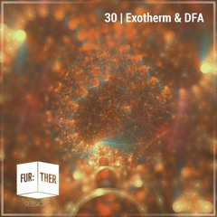 Fur:ther Sessions | 030 | Exotherm & DFA