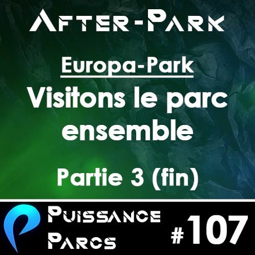 #107 (AFTER-PARK) - Terminons en apothéose notre visite d'Europa-Park (Partie 3)