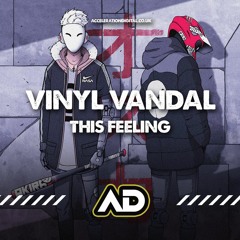 Vinyl Vandal - This Feeling [sample].mp3 OUT TODAY ON ACCELERATION DIGITAL GO GRAB IT 💖🙌🙌