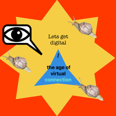 lets get digital / the age of virtual connection