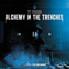Ty Farris - Alchemy In The Trenches (Prod. By Futurewave)