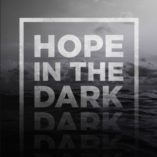Hope In The Dark | Change of Perspective