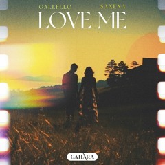 Gallello, Saxena - Love Me