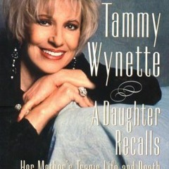 VIEW PDF 💖 Tammy Wynette: A Daughter Recalls her Mother's Tragic Life and Death by