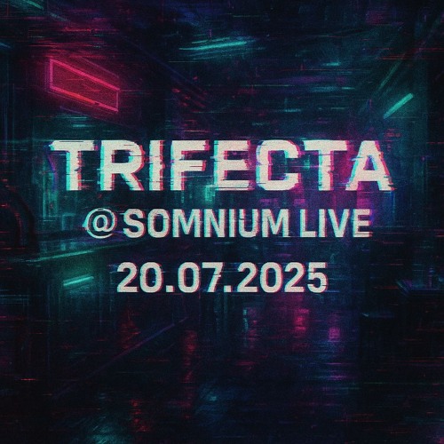 Trifecta@Somnium Live - 2025-07-20 - DJ Set