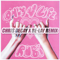 Only 4 life (Chris Decay x Re-lay Remix Extended)