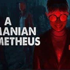 "A Romanian Prometheus" Creepypasta