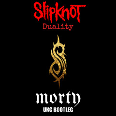 Slipknot - Duality (Morty UKG Bootleg) (FREE DL)