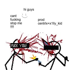 cant fucking stop me!!!!+donttrustmaey