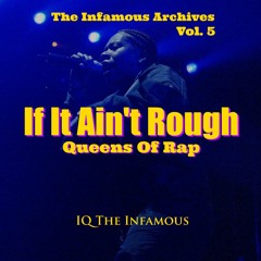 The Infamous Archives Vol. 5: If It Ain't Rough - Queens Of Rap