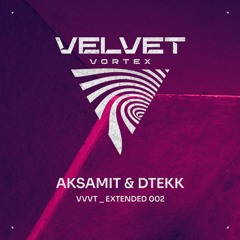 VVVT_EXT 002 - Aksamit & Dtekk | Velvet Vortex Showcase @Crackhouse | part 2
