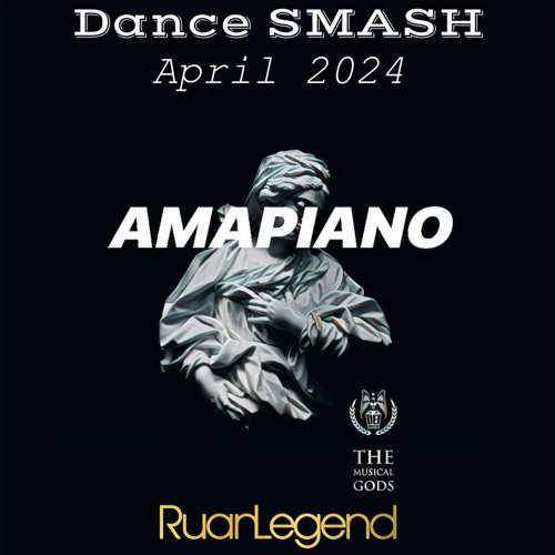Dance SMASH April 2024 : AMPIANO #MixTapeMonday Week 264