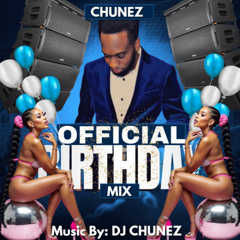 DJ CHUNEZ 2025 OFFICIAL BDAY MIX