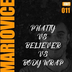 Rene Amesz, Jasper Clash - Phatty Vs Believer Vs Body Wrap  (Mario Vice Edit)