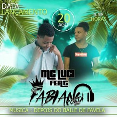 MC LUCI = DEPOIS DO BAILE DE FAVELA = FEAT DJ FABIANO COSTA