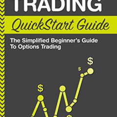 READ EPUB √ Options Trading QuickStart Guide: The Simplified Beginner's Guide to Opti