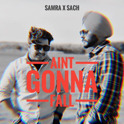 Aint Gonna Fall SAMRA x SACH