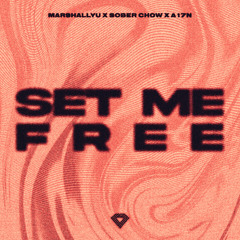 MarshallYu, Sober Chow, A17N - Set Me Free