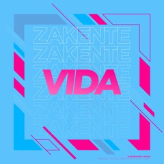 Zakente - VIDA (Original Mix)