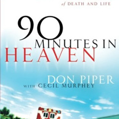 [FREE] KINDLE 💛 90 Minutes in Heaven: A True Story of Death and Life by  Don Piper &