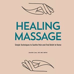 Read EBOOK 🗃️ Healing Massage: Simple Techniques to Soothe Pain and Find Relief at H