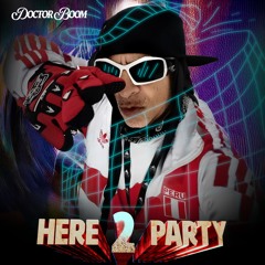 The Doctor Boom  - Here To Party  (With Kevinlohizo)