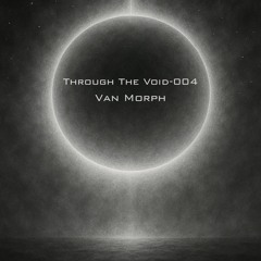 Through The Void-004:  Van Morph