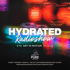 HRS116 - ART IN MOTION - Hydrated Radio show on Pure Ibiza Radio - 07.04.22