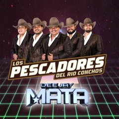 Los Pescadores Del Rio Conchos Mix - DJ Mata