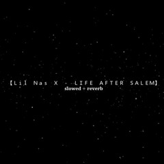 Lil Nas X - Life Afer Salem [slowed + reverb]