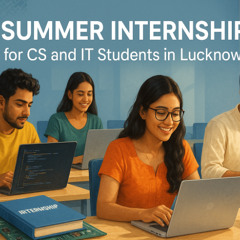 Summer Internship for CS and IT Students in Lucknow