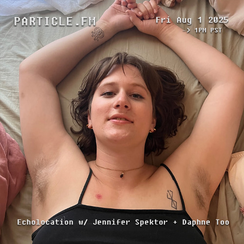 Echolocation w/ Jennifer Spektor + Daphne Too - Aug 1st 2025