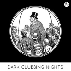 DARK CLUBBING NIGHTS