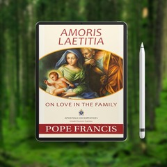 Amoris Laetitia: On Love in the Family. Gratis Download [PDF]