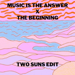 The Beginning X Music Is The Answer