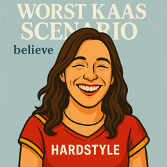 Worst Kaas Scenario - Believe (Hardstyle)