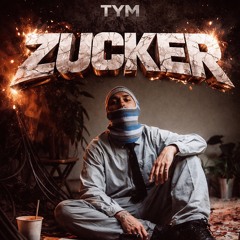 Zucker - TYM | Jxles