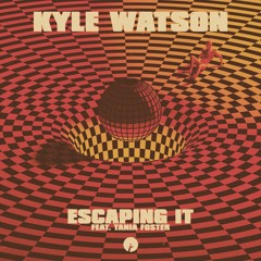 Kyle Watson - Escaping It (feat. Tania Foster)