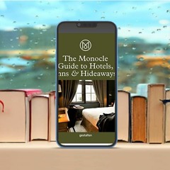 The Monocle Guide to Hotels, Inns and Hideaways: A manual for everyone from holidaymakers to ho