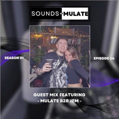 SoundsOf Mulate EP.04 Guest Mix - Jem B2B Mulate