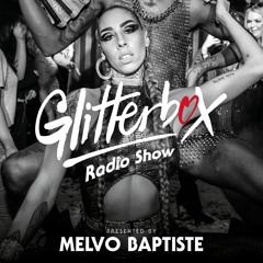 Glitterbox Radio Show 290: Presented By Melvo Baptiste
