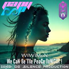 WiWiMaN - We CaN Be THe PeaCe ToNiGHT !