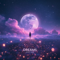 Dreams don’t fade