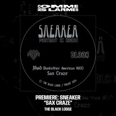 PREMIERE CDL || Sneaker - Sax Craze [The Black Lodge] (2024)