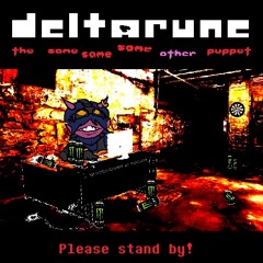 Please stand by! - [Deltarune - The Same Same Same Other Puppet]