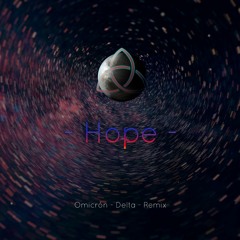 Hope (Omicrón - Delta - Remix)